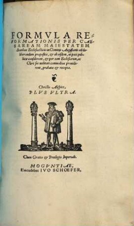 Formula reformationis per Caesaream Maiestatem Statibus Ecclesiasticis in Comitijs Augustanis ad deliberandum proposita et ... probata et recepta