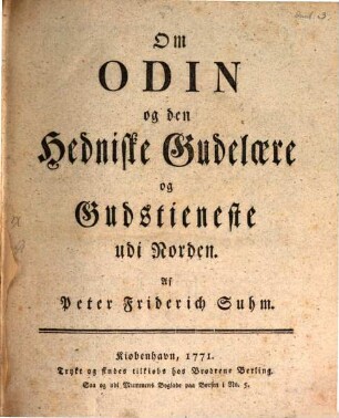 Peter F. Suhm's Skrifter. 3, Om Odin og den Hedniske Gudalaere og Gudstieneste udi Norden