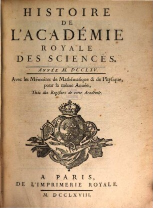 Histoire de l'Académie Royale des Sciences : avec les mémoires de mathématique et de physique pour la même année ; tirés des registres de cette Académie, 1765 (1768)