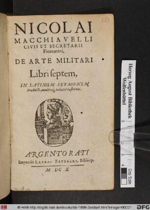 Nicolai Macchiavelli Civis Secretarii Florentini, De Arte Militari Libri septem : In Latinum Sermonem traducti, multisq[ue] in locis restituti