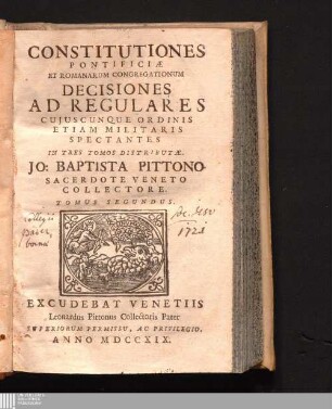 Tomus Secundus: Constitutiones Pontificiæ Et Romanarum Congregationum Decisiones Ad Regulares Cujuscunque Ordinis Etiam Militaris Spectantes In Tres Tomos Distributæ Constitutiones pontificiae et Romanarum congregationum decisiones ad regulares cuiuscunque ordinis etiam militaris spectantes