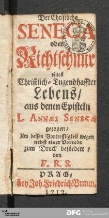 Der Christliche Seneca oder Richtschnur eines Christlich-Tugendhafften Lebens : aus denen Episteln L. Annæi Senecæ gezogen