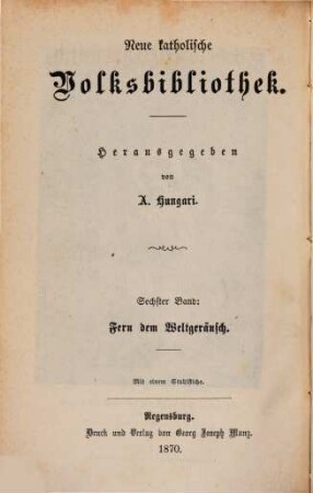 Fern dem Weltgeräusch : Erzählungen zur lehrreichen Unterhaltung für katholische Christen ; mit einem Stahlstiche