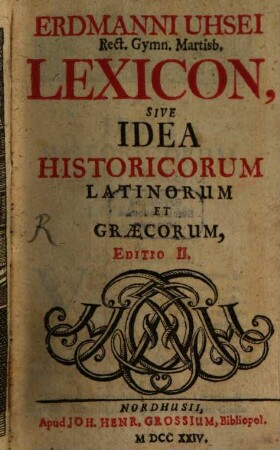 Erdmanni Uhsei, Rect. Gymn. Martisb. Lexicon, Sive Idea Historicorum Latinorum Et Graecorum