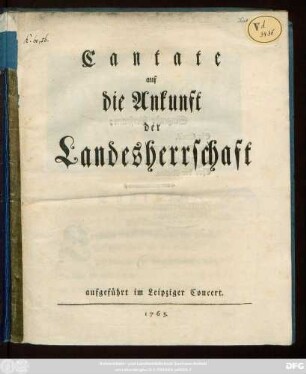 Cantate auf die Ankunft der Landesherrschaft : aufgeführt im Leipziger Concert