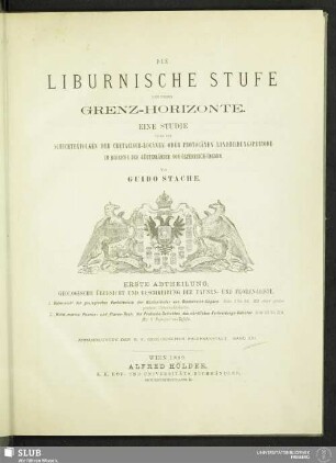 1: Geologische Übersicht und Beschreibung der Faunen- und Floren-Reste : eine Studie über die Schichtenfolgen der cretacisch-eocänen oder protocänen Landbildungsperiode im Bereiche der Küstenländer von Österreich-Ungarn