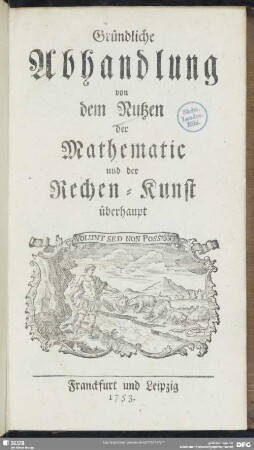 Gründliche Abhandlung von dem Nutzen der Mathematic und der Rechen-Kunst überhaupt