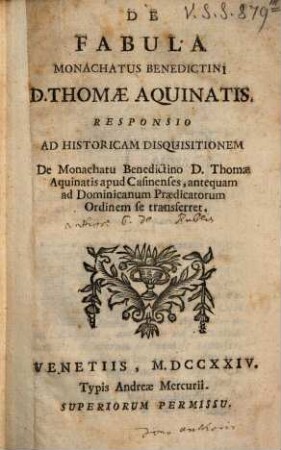 De fabula monachatus Benedictini Thomae Aquinatis. Responsio ad historicam disquisitionem de Monachatu ... Thomae Aquin. ...