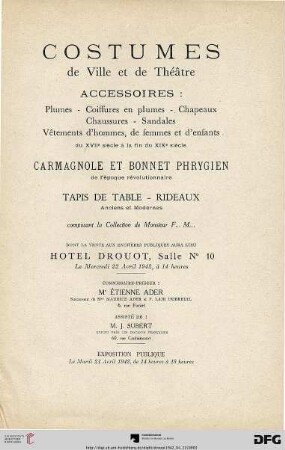 Costumes de ville et de théâtre : accessoires: plumes, coiffures en plumes, chapeaux, chaussures, sandales, vêtements d'hommes, de femmes et d'enfants du XVIIe siècle à la fin de XIXe siècle ; carmagnole et bonnet phrygien de l'époque revolutionnaire ; tapis de table, rideaux anciens et modernes ; composant la collection de Monsieur F... M... ; Hôtel Drouot, le mercredi 22 avril 1942