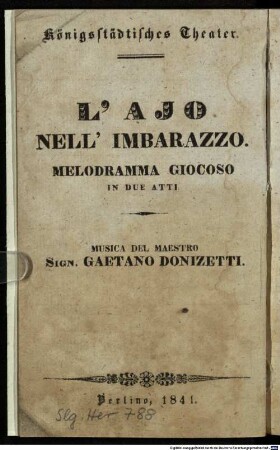 L' ajo nell'imbarazzo : melodramma giocoso in due atti = Der Hofmeister in Verlegenheit : komische Oper in zwei Akten