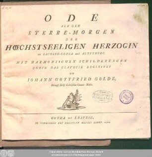 Ode Auf Den Sterbe-Morgen Der Hœchstseeligen Herzogin zu Sachsen-Gotha und Altenburg Mit Harmonischen Schilderungen Durch Das Clavecin Begleitet