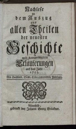 1753: Nachlese zu dem Auszug aus allen Theilen der neuesten Geschichte : mit beygefügten Erläuterungen auf das Jahr 1753