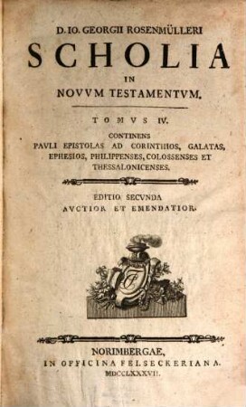 D. Jo. Georgii Rosenmülleri Scholia In Novum Testamentum, 4. Pauli Epistolas Ad Corinthios, Galatas, Ephesios, Philippenses, Colossenses Et Thessalonicenses
