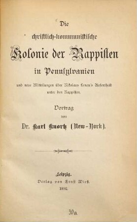 Die christlich-kommunistische Kolonie der Rappisten in Pennsylvanien und neue Mitteilungen über Nikolaus Lenaus Aufenthalt unter den Rappisten : Vortrag von Karl Knortz