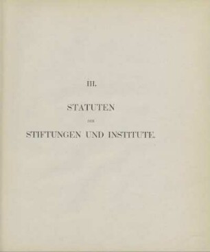 III. Statuten der Stiftungen und Institute
