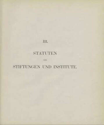 III. Statuten der Stiftungen und Institute