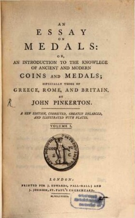 An essay on medals: Or, An Introduction To The Knowledge Of Ancient And Modern Coins And Medals : especially those of Greece, Rome, And Britain, 1