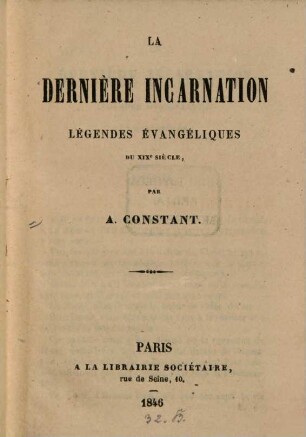 La dernière incarnation : Légendes évangéliques du XIXe siècle