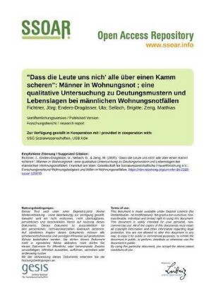 "Dass die Leute uns nich' alle über einen Kamm scheren": Männer in Wohnungsnot ; eine qualitative Untersuchung zu Deutungsmustern und Lebenslagen bei männlichen Wohnungsnotfällen