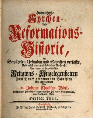 Hohenlohische Kyrchen- und Reformationshistorie : Aus bewährten Urkunden und Schriften verfasset, Und Nebst einem Vorbericht Von der Graffschaft Hohenlohe Ueberhaupt, 3
