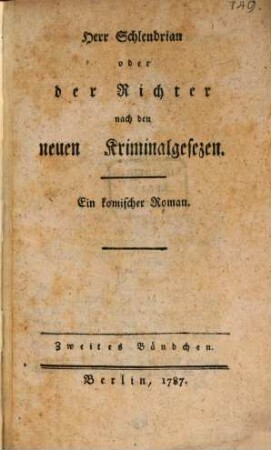 Herr Schlendrian, oder der Richter nach den neuen Gesezen : ein komischer Roman, 2