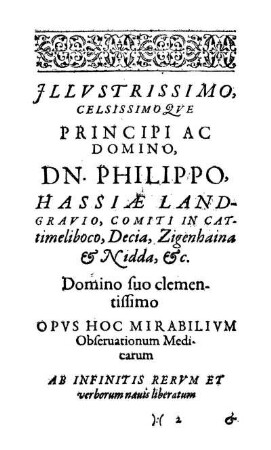 Illustrissimo, Celsissimoque Principi Ac Domino, Dn. Philippo, Hassiæ Landgravio [...]