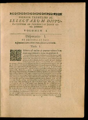Hieron. Treutleri IC. Selectarum Disputationum Ad Pandectas Iuris Civilis Iustinianei Volumen I.