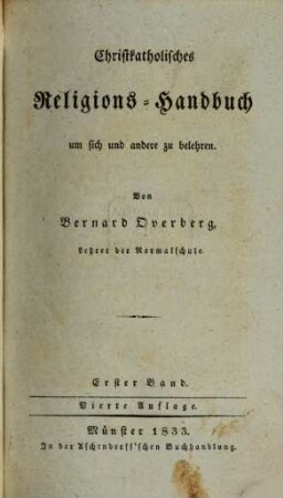 Bernard Overbergs sämmtliche Schriften für Schulen. 4. Religionshandbuch. Bd. 1. - 4. Aufl. - 1833