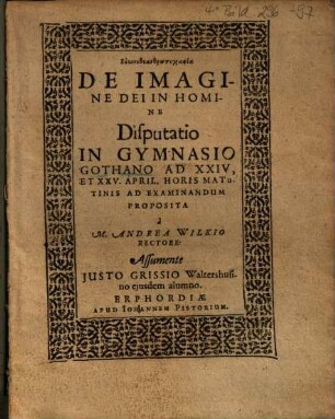 Eikonotheathrōgraphia De Imagine Dei In Homine Disputatio : In Gymnasio Gothano Ad XXIV, Et XXV. April. Horis Matutinis Ad Examinandum Proposita