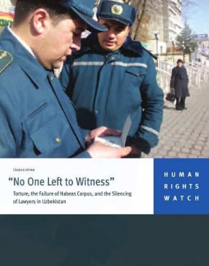 "No one left to witness" : torture, the failure of Habeas Corpus, and the silencing of lawyers in Uzbekistan