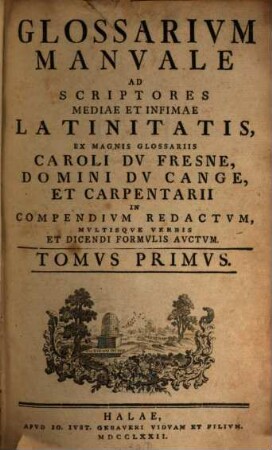 Glossarivm Manvale Ad Scriptores Mediae Et Infimae Latinitatis, Tomvs Primvs