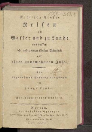 Robinson Crusoe : Reisen zu Wasser und zu Lande und dessen acht und zwanzig jähriger Aufenthalt auf einer bewohnten Insel ; ein angenehmes Unterhaltungsbuch für junge Leute