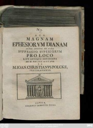 Magnam Ephesiorvm Dianam Actor. Apostol. XIX. 28. & 34. Svffragio Svperiorvm Pro Loco Ritv Antiqvo Obtinendo Die III. Maii A. R. S. MDCCXVIII. P. P. M. Ioan. Christianvs Polcke, Vratislaviensis