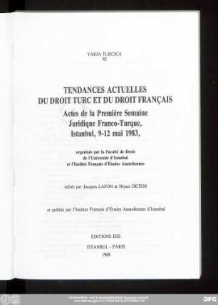 Tendances actuelles du droit turc et du droit français : actes de la Première Semaine Juridique Franco-Turque, Istanbul, 9 - 12 mai 1983