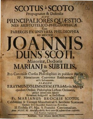 Scotus à Scoto Propugnatus & Defensus Sive Principaliores Quaestiones Aristotelico-Philosophicae : Cum Parergis Ex Universa Philosophia Ad Mentem Joannis Duns Scoti ...