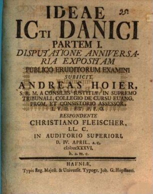 Idea iureconsulti Danici P. I. disputatione annivers. exposita