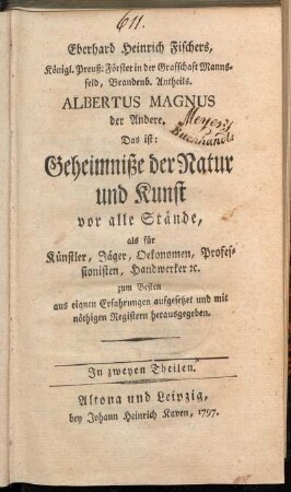 [1]: Eberhard Heinrich Fischers, Königl. Preuß. Förster in der Graffschaft Mannsfeld, Brandenb. Antheils. Albertus Magnus der Andere.