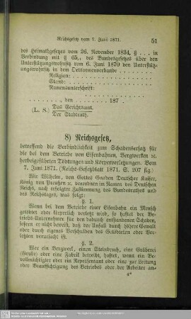 8) Reichsgesetz, betreffend die Verbindlichkeit zum Schadensersatz für die bei dem Betriebe von Eisenbahnen, Bergwerken etc. herbeigeführten Tödtungen und Körperverletzungen. Vom 7. Juni 1871