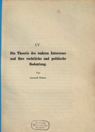 Die Theorie des wahren Interesses und ihre rechtliche und politische Bedeutung : [Wiedergabe eines Vortrags, der im Kreise der Fries'schen Schule am 6. März 1913 in Göttingen gehalten worden ist]