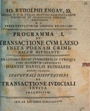 Io. Rvdolphi Engav, D. Instit. P. P. O. Cvriae Provincialis Facvltatis Ivridicae ... Programma I. De Transactione Cvm Laeso Inita Poenam Criminalem Mitigante : Praenobilissimi ... Ioannis Danielis Reinhardi ... Inavgvrali Dispvtationi De Transactione Ivdiciali Invita Praemissvm