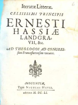 Iteratae Litterae, Celsissimi Principis Ernesti Hassiae Landgravii, &c. Ad Theologos Ad Congressum Francofurtensem vocatos