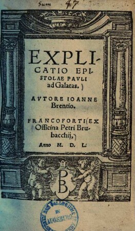 Joh. Brentii Explicatio epistolae Pauli ad Galatas