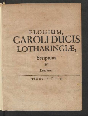 Elogium, Caroli Ducis Lotharingiae, Scriptum & Excusum