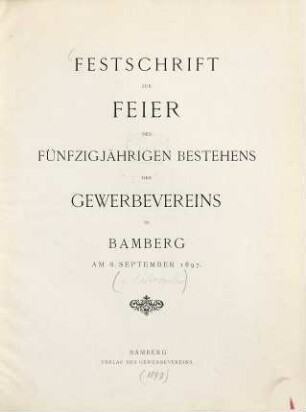 Festschrift zur Feier des fünfzigjährigen Bestehens des Gewerbevereins in Bamberg : am 8. September 1897