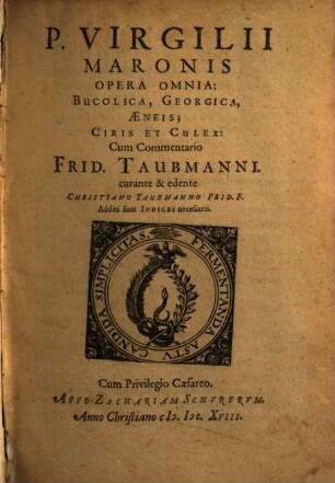 P. Virgilii Maronis Opera Omnia: Bucolica, Georgica, Æneis; Ciris Et Culex : Cum Commentario Frid. Taubmanni.