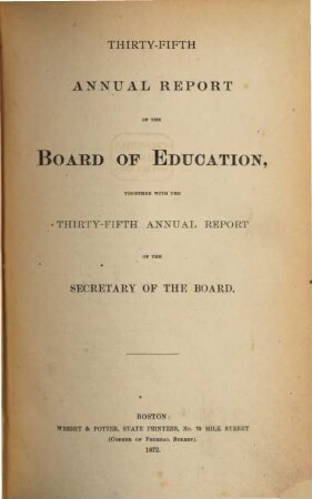 Annual report of the Board of Education together with the annual report of the Secretary of the Board. 35. 1872