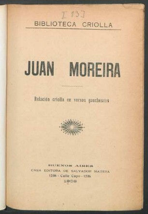 Juan Moreira : relación criolla en versos gauchescos