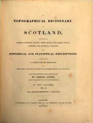 A topographical dictionary of Scotland, comprising the several counties, islands, cities, burgh and market towns, parishes and principal villages, 2