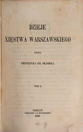 Dzieje Xies̨twa Warszawskiego : Przez Fryderyka hr. Skarbka. (Geschichte des Herzogthums Warschau.). 1