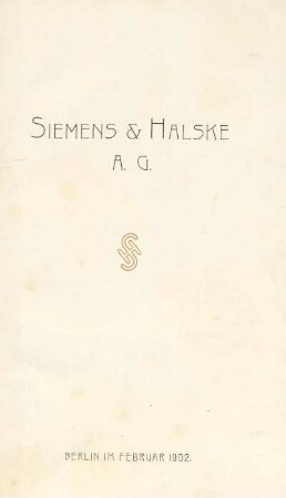 Siemens & Halske A. G. : [Festschrift zur Eröffnung der elektrischen Hochbahn im Februar 1902]